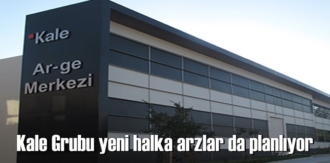 Önümüzdeki dönemde Kale Seramik ve Kale Havacılık'ın da halka arzı planlanıyor!