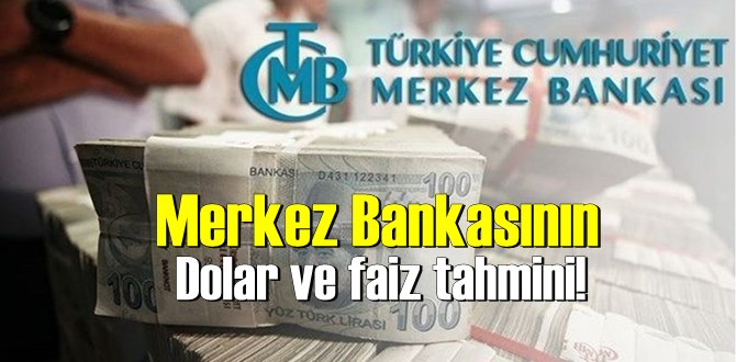 Merkez Bankasının Dolar ve faiz tahmini!