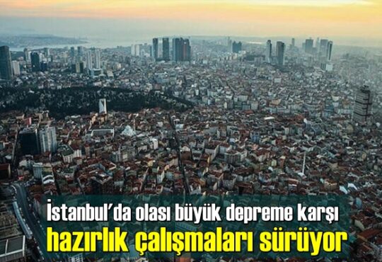 İstanbul'da olası büyük depreme karşı hazırlık çalışmaları sürüyor.
