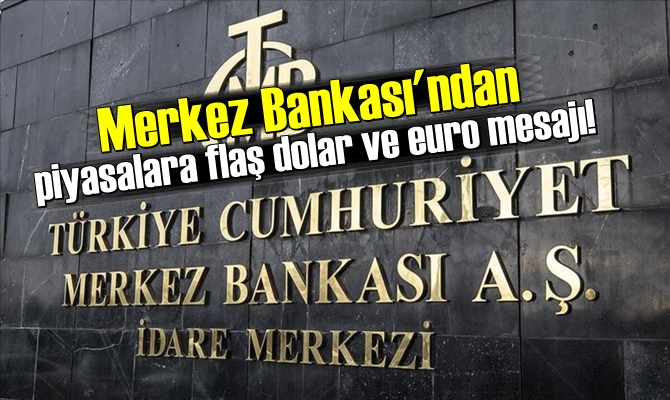 Merkez Bankası'ndan piyasalara flaş dolar ve euro mesajı!