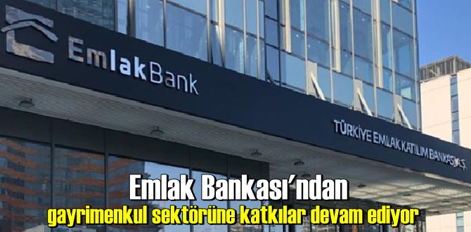 Emlak Bankası'ndan gayrimenkul sektörüne katkılar devam ediyor