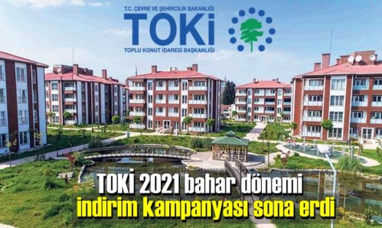 TOKİ 2021 bahar dönemi indirim kampanyası sona erdi