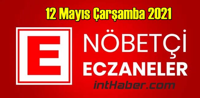 12 Mayıs Çarşamba 2021 Nöbetçi Eczane nerede