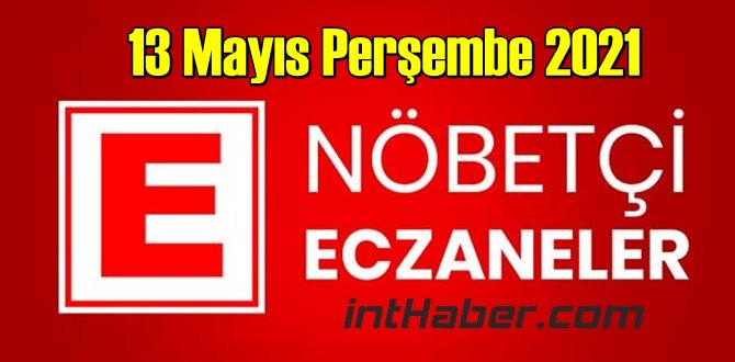 13 Mayıs Perşembe 2021 Nöbetçi Eczane nerede