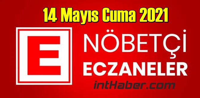 14 Mayıs Cuma 2021 Nöbetçi Eczane nerede