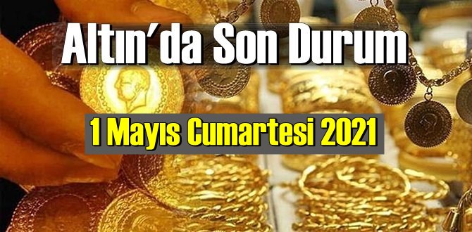 1 Mayıs Cumartesi 2021 Bankalar ve serbest piyasa’da Tam