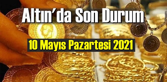 10 Mayıs Pazartesi 2021 Bankalar ve serbest piyasa’da Tam