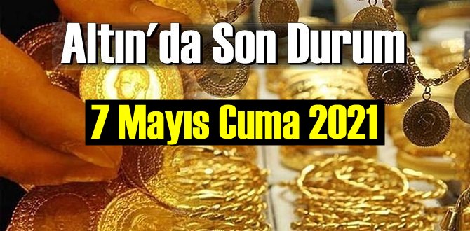 7 Mayıs Cuma 2021 Bankalar ve serbest piyasa’da Tam