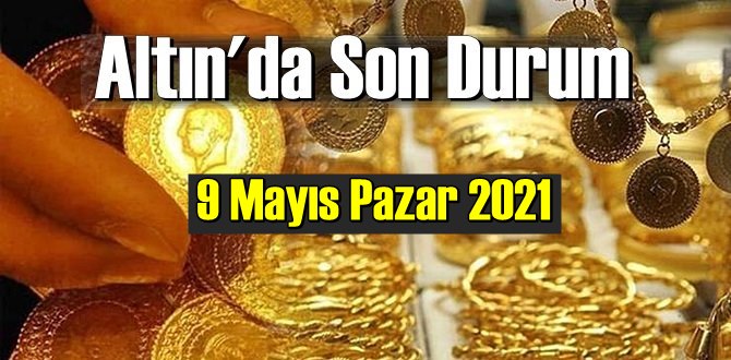 9 Mayıs Pazar 2021 Bankalar ve serbest piyasa’da Tam