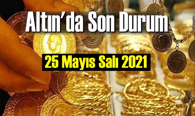 25 Mayıs Salı 2021 Bankalar ve serbest piyasa’da Tam