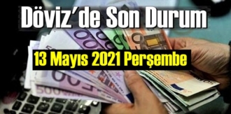 13 Mayıs 2021 Perşembe Ekonomi’de Döviz piyasası