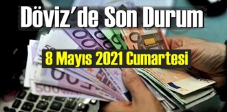 8 Mayıs 2021 Cumartesi Ekonomi’de Döviz piyasası