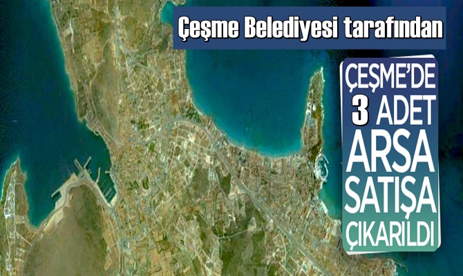 Çeşme Alaçatı'da 3 adet arsa satışa sunuldu