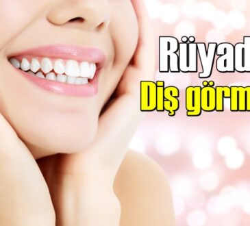 Rüyada Diş görmenin anlamı nedir, neye işarettir ?