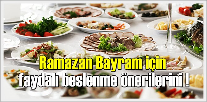 Sağlık Bakanlığı'ndan, Ramazan Bayram için faydalı beslenme önerilerini!