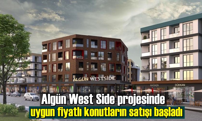 Algün West Side projesinde uygun fiyatlı konutların satışı başladı