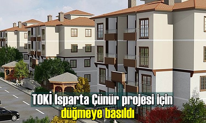 TOKİ Isparta Çünür projesi için düğmeye basıldı. İşte proje detayları