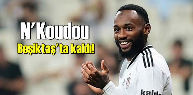 Attığı gollerle adından söz ettiren N'Koudou Beşiktaş'ta kalmayı başardı.