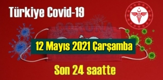 12 Mayıs 2021 Çarşamba virüs verileri yayınlandı