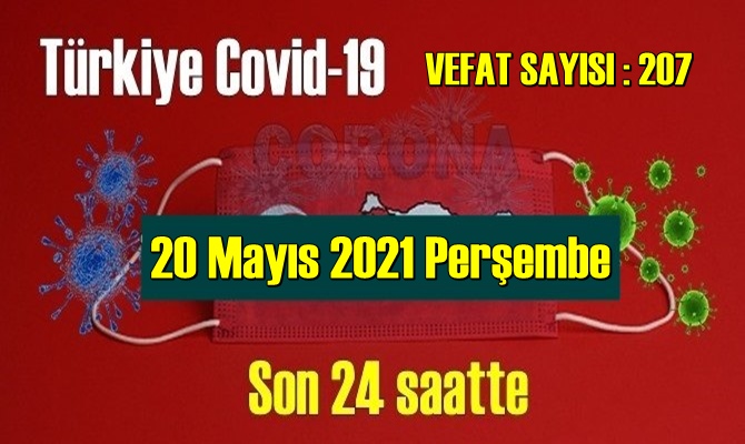 20 Mayıs 2021 Perşembe Covid verileri yayınlandı