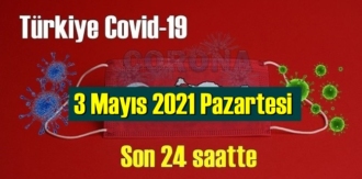3 Mayıs 2021 Pazartesi virüs verileri yayınlandı
