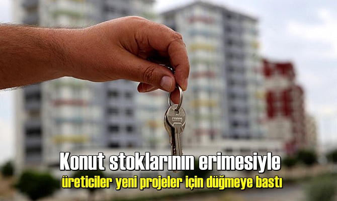 Konut stoklarının erimesiyle üreticiler yeni projeler için düğmeye bastı