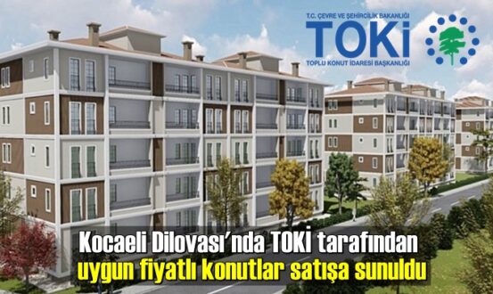 Kocaeli Dilovası'nda TOKİ tarafından uygun fiyatlı konutlar satışa sunuldu