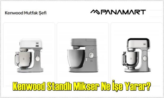 Kenwood Standlı Mikser Ne İşe Yarar?