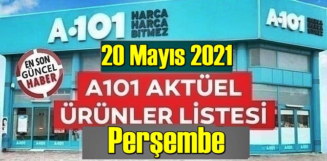 20 Mayıs 2021 Perşembe A101 aktüel ürünler kataloğu açıklandı