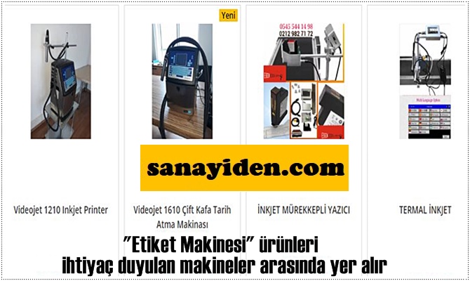 "Etiket Makinesi" ürünleri ihtiyaç duyulan makineler arasında yer alır