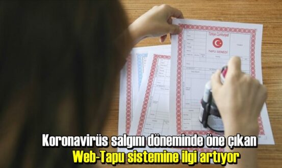 Web-Tapu sistemi, özellikle koronavirüs salgınında oldukça kullanılmaya başlandı.