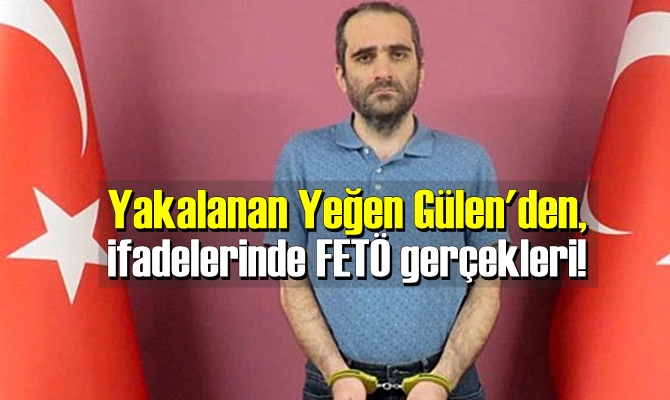 Yeğen Gülen ifadelerinde, FETÖ içindeki güç kavgasına ilişin de açıklamalarda bulundu.