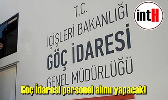Göç İdaresi personel alımı yapacak!