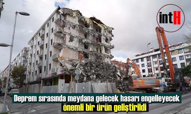 Deprem sırasında meydana gelecek hasarı engelleyecek önemli bir ürün geliştirildi