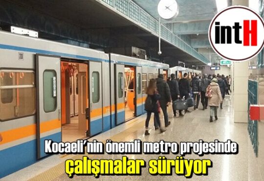 Kocaeli'nin önemli metro projesinde çalışmalar sürüyor