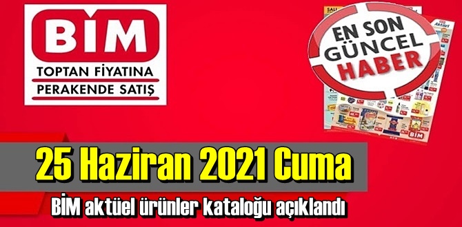 25 Haziran 2021 Cuma BİM aktüel ürünler kataloğu açıklandı