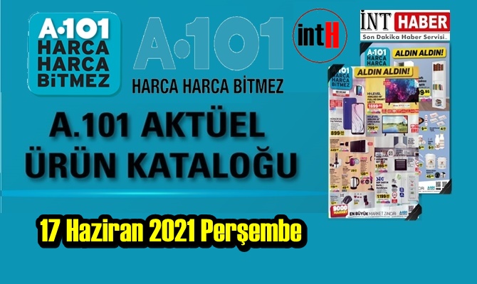 17 Haziran 2021 Perşembe A101 aktüel ürünler kataloğu açıklandı