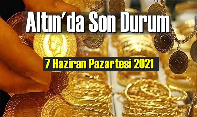 7 Haziran Pazartesi 2021 Bankalar ve serbest piyasa’da Tam