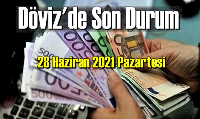 Bugün 28 Haziran 2021 Pazartesi Ekonomi Ekonomi’de Döviz piyasası, dolar ve euro fiyatları haberimizde