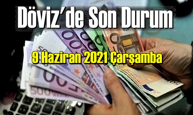 9 Haziran 2021 Çarşamba Ekonomi’de Döviz piyasası