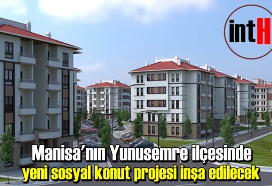 Manisa'nın Yunusemre ilçesinde yeni sosyal konut projesi inşa edilecek