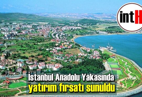 İstanbul Anadolu Yakasında yatırım fırsatı sunuldu