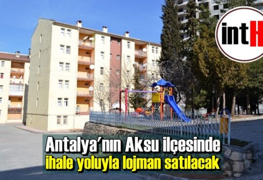 Antalya'nın Aksu ilçesinde ihale yoluyla lojman satılacak