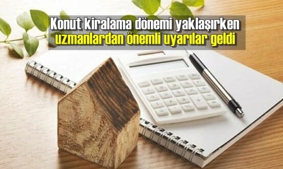 Konut kiralama dönemi yaklaşırken uzmanlardan önemli uyarılar geldi.