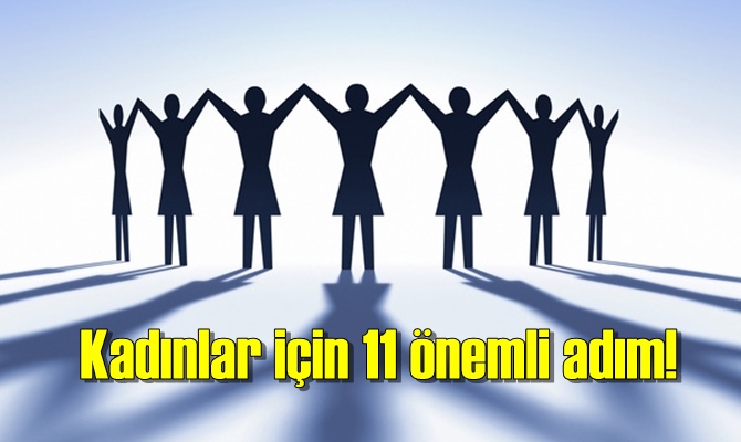 Kadınlar için çok önemli 11 adım hayata geçirilecek!