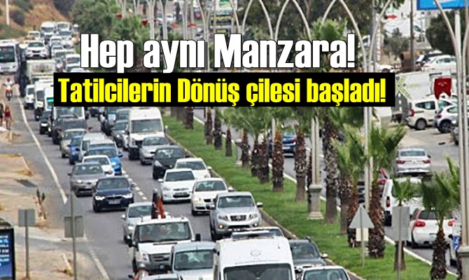 Hep aynı Manzara! Tatilcilerin Dönüş çilesi başladı!