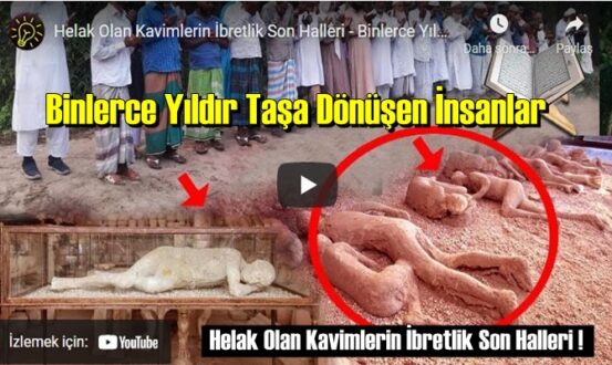 Binlerce Yıldır Taşa Dönüşen İnsanlar - Helak Olan Kavimlerin İbretlik Son Halleri !
