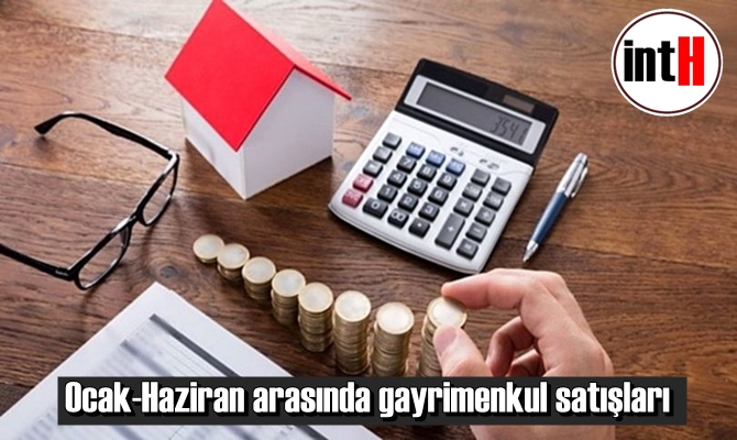 Ocak-Haziran arasında gayrimenkul satışları