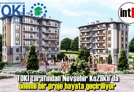 TOKİ tarafından Nevşehir Kozaklı'da önemli bir proje hayata geçiriliyor