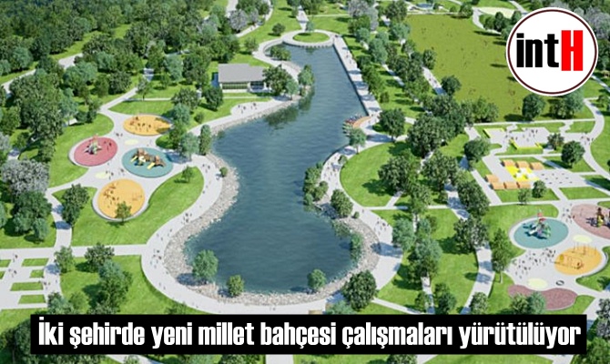 İki şehirde yeni millet bahçesi çalışmaları yürütülüyor.